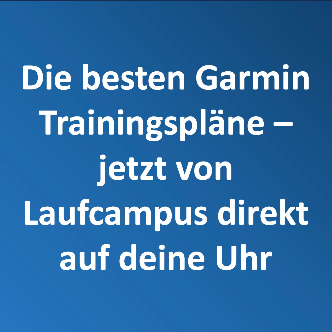 Keyvisual in Textform beschreibt den Inhalt zu den Trainingsplänen für Garmin von Laufcampus